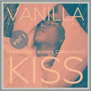 Vanilla Kiss: Beautiful Lounge Collection Volume 1
