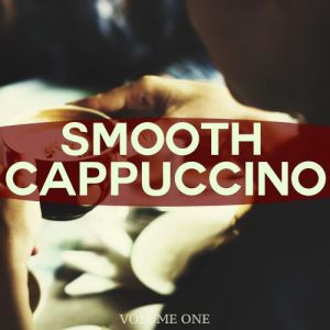 Smooth Cappuccino, Vol. 1