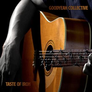 Goodyeah Collective - Taste Of Iron