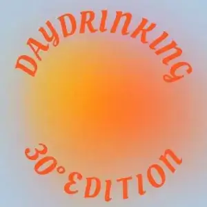 Daydrinking 30° Edition