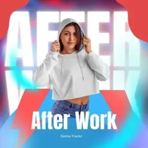AFTER WORK - After Work Dance Tracks