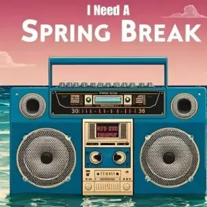 I Need a Spring Break