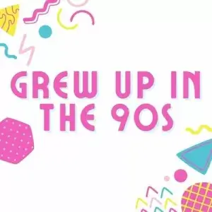Grew Up In The 90s