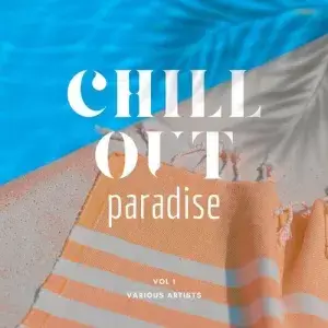 Chill Out Paradise (Vol. 1)