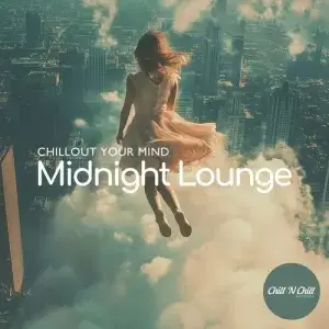 Midnight Lounge: Chillout Your Mind